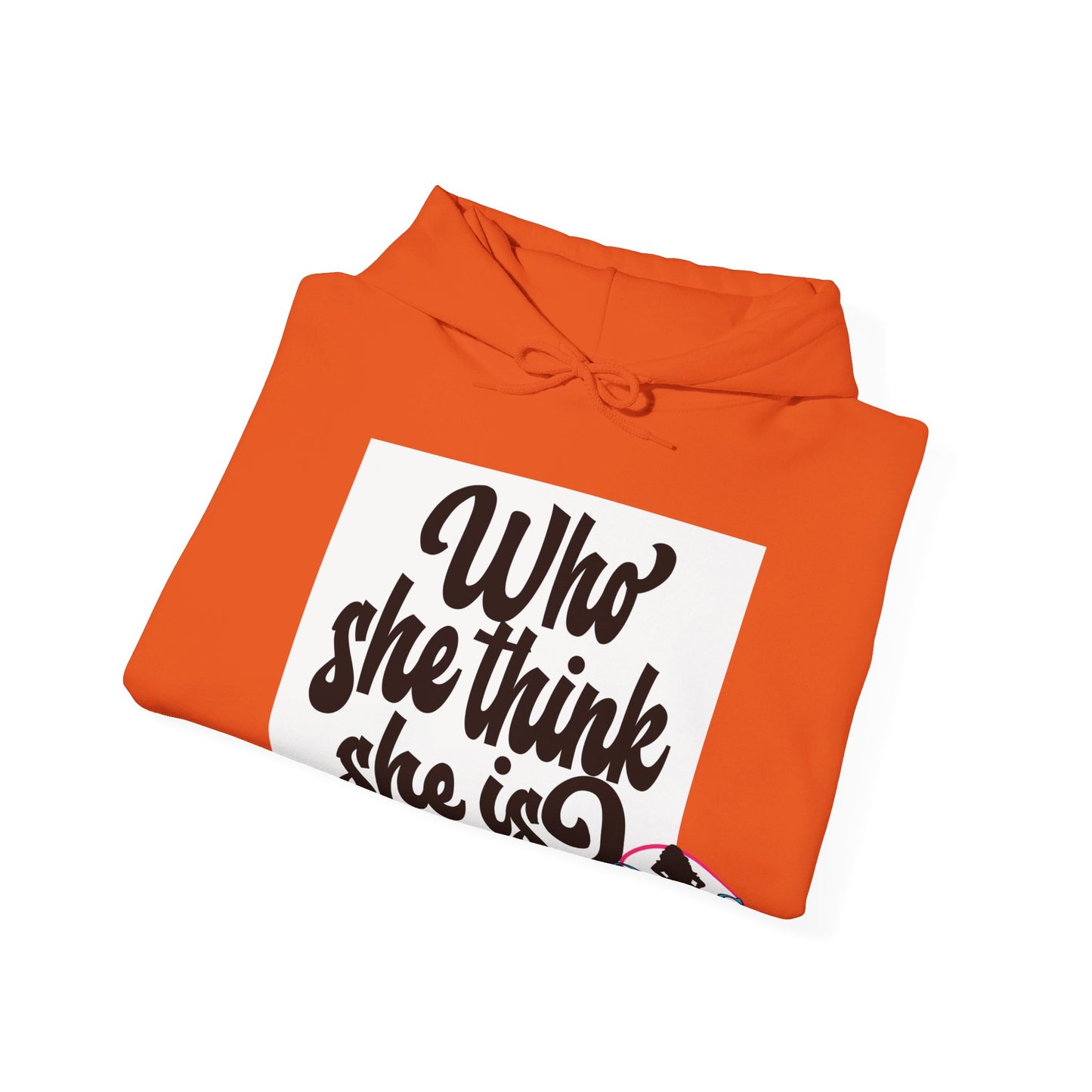 Who She Think She Is? Unisex Hoodie