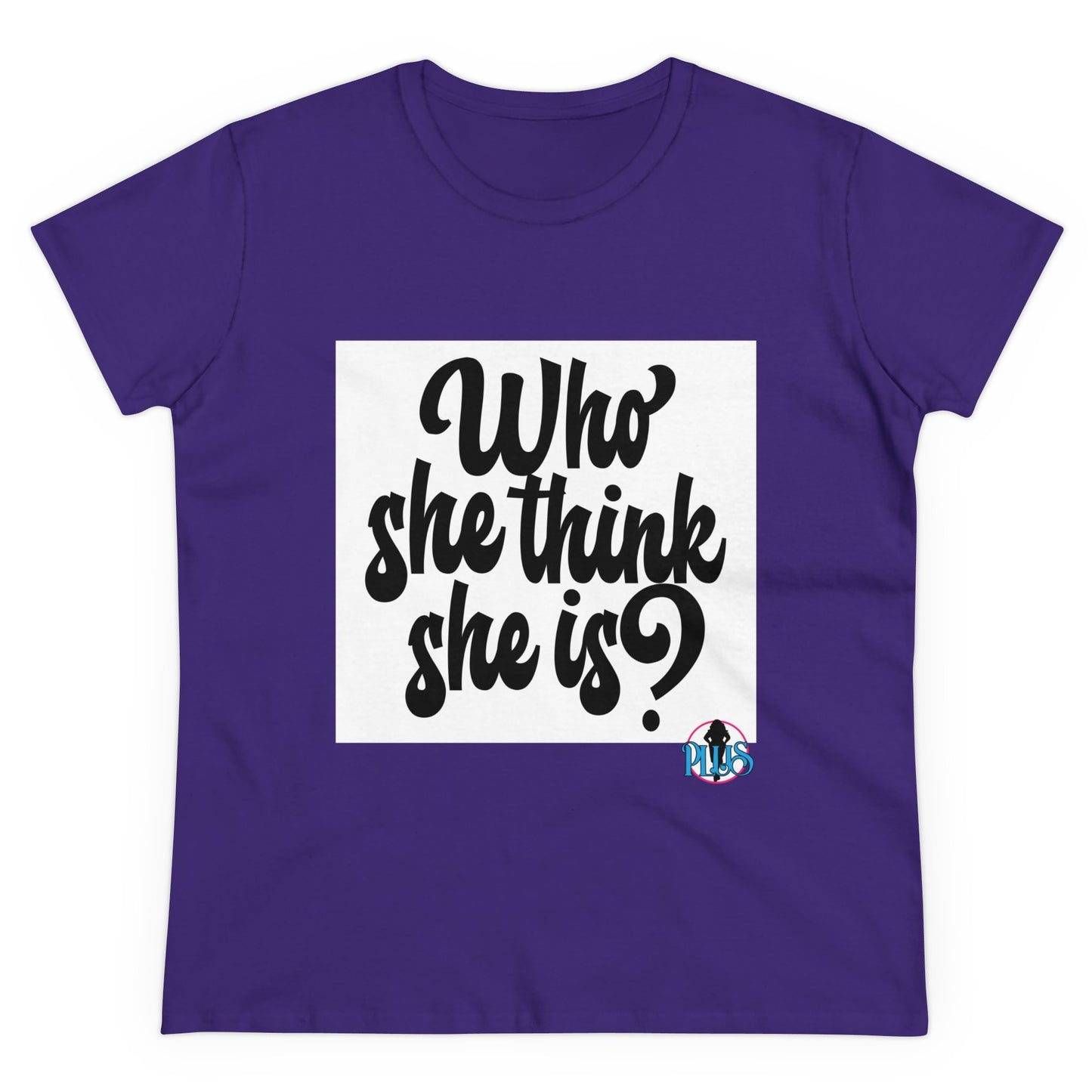 Who She Think She Is? Women's Midweight Cotton Tee
