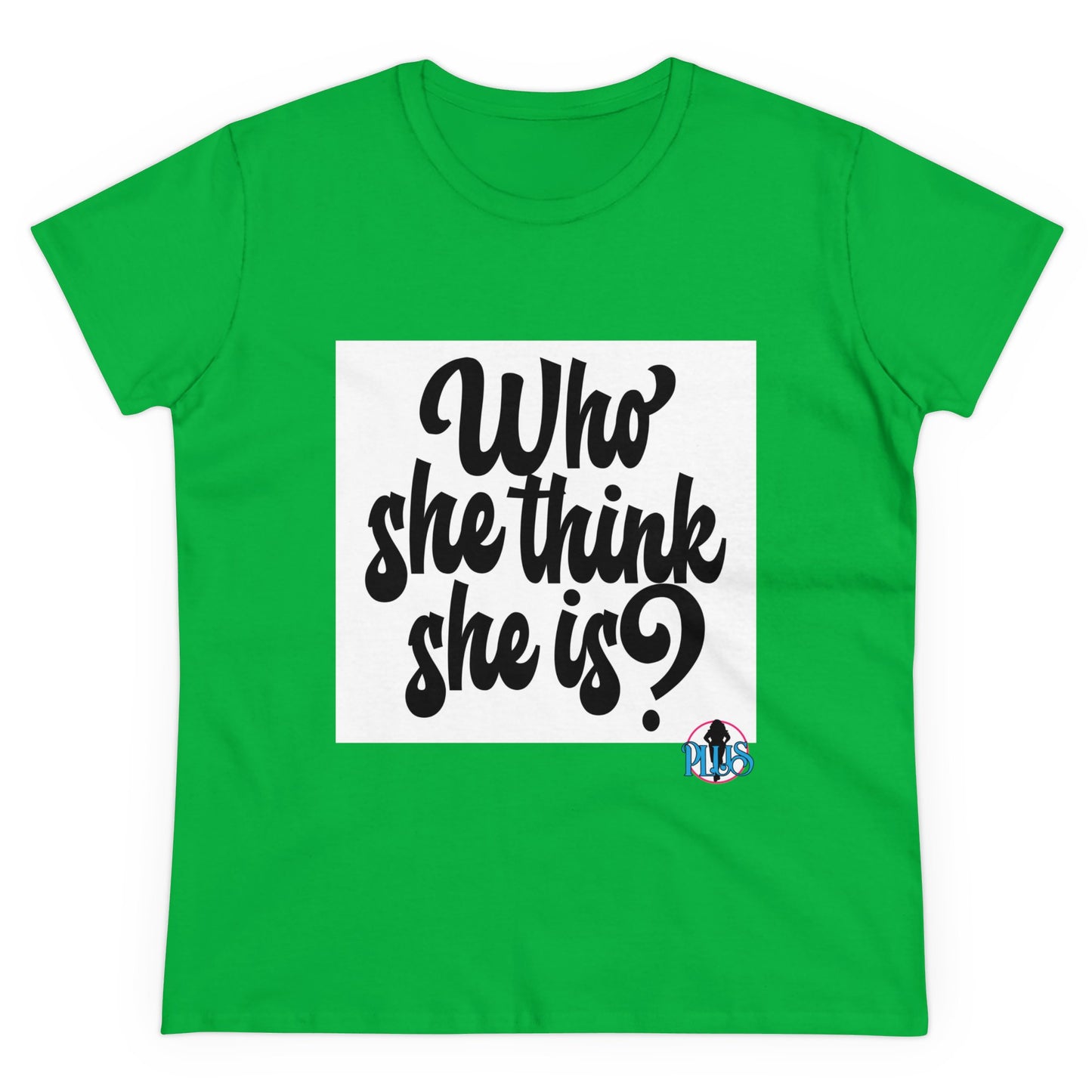 Who She Think She Is? Women's Midweight Cotton Tee