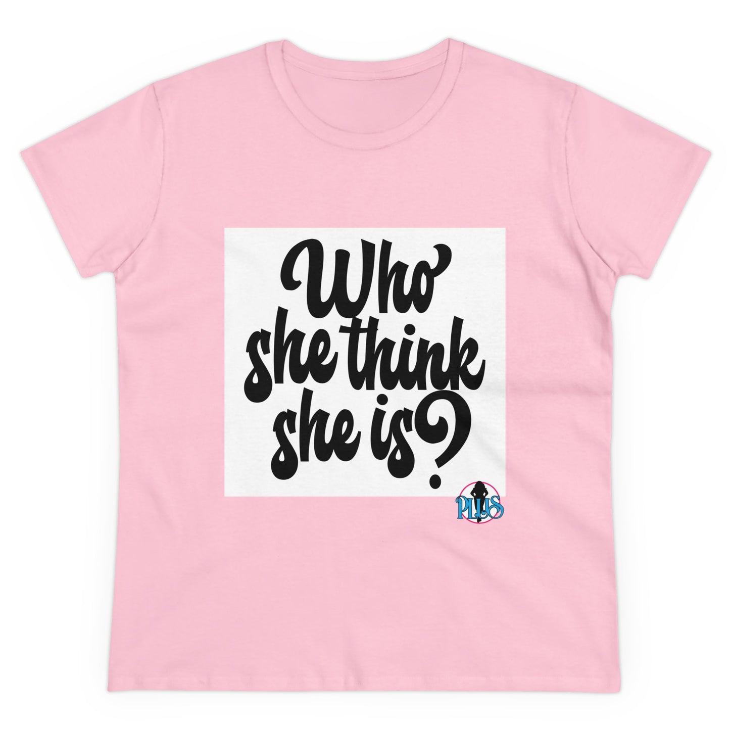 Who She Think She Is? Women's Midweight Cotton Tee