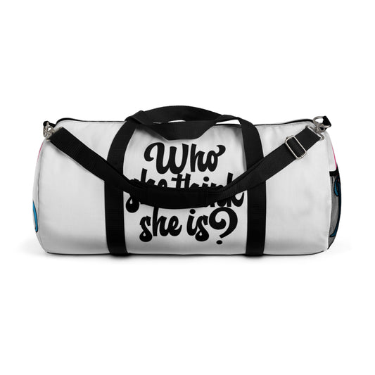 Who She Think She Is? Duffel Bag - Zen White