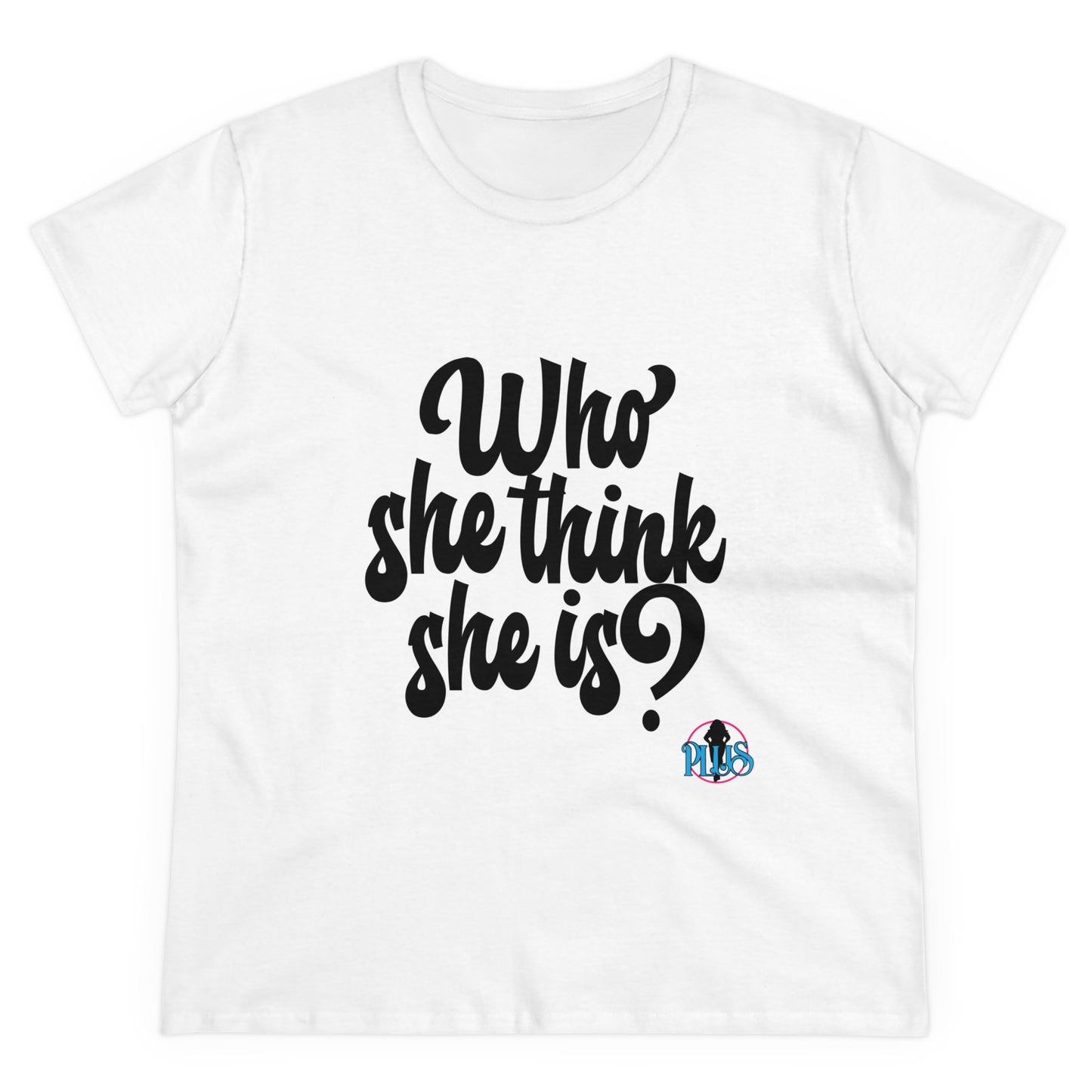 Who She Think She Is? Women's Midweight Cotton Tee