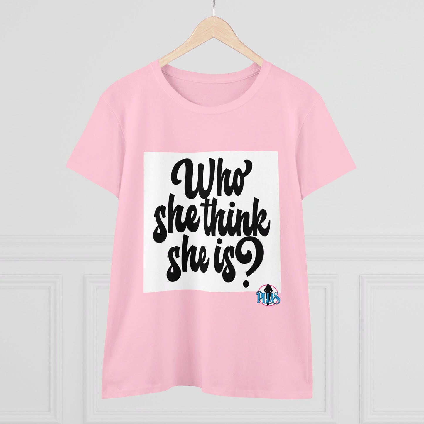 Who She Think She Is? Women's Midweight Cotton Tee