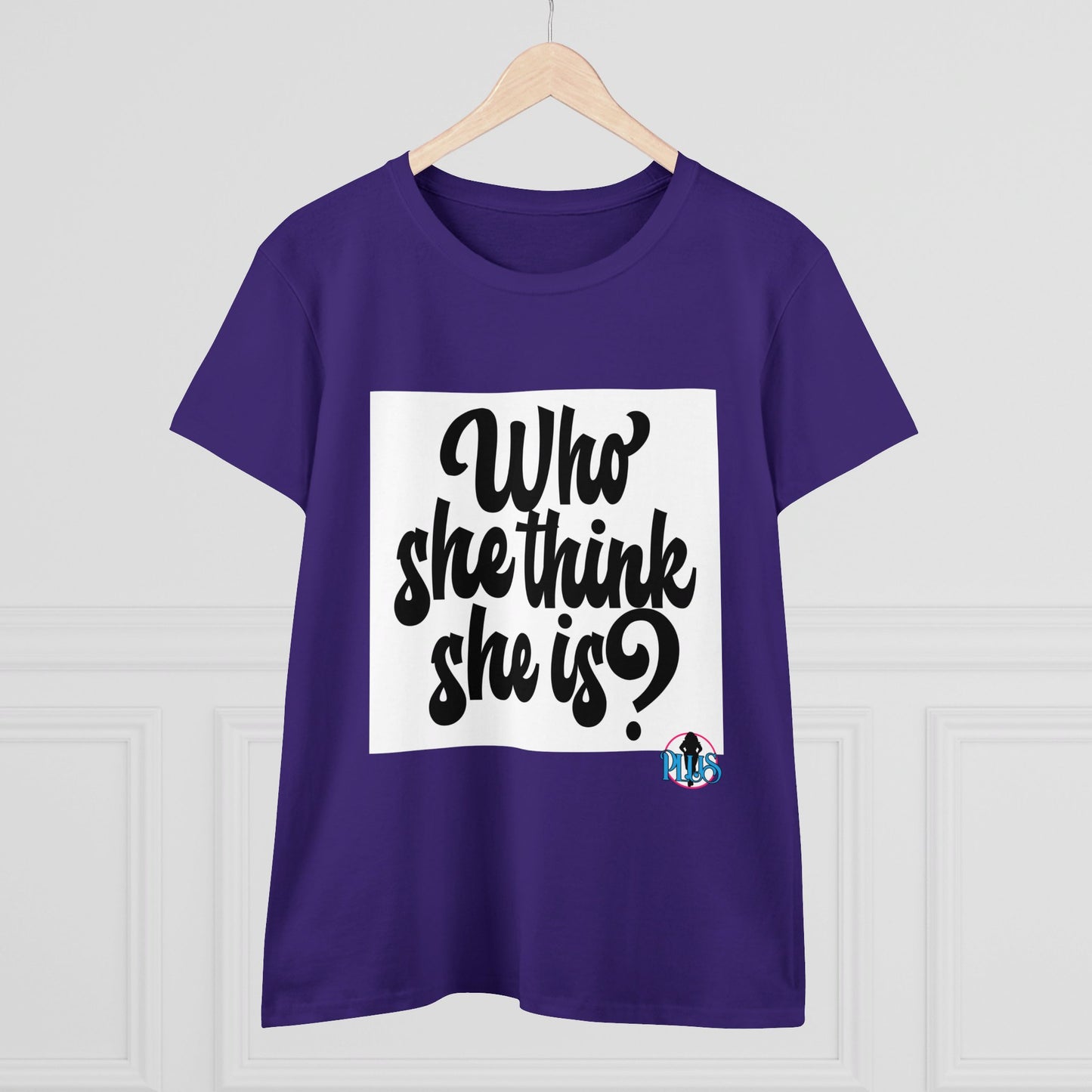 Who She Think She Is? Women's Midweight Cotton Tee