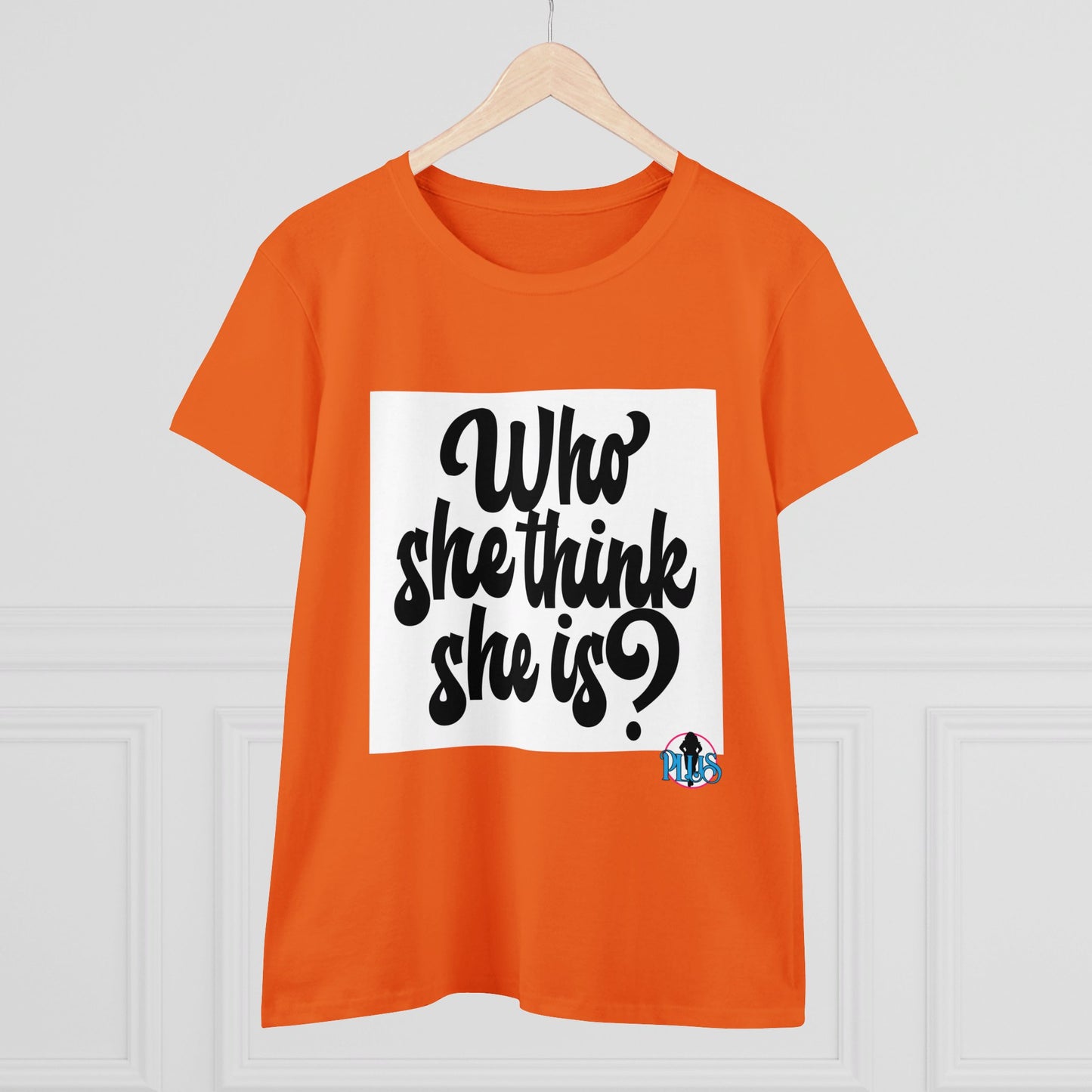 Who She Think She Is? Women's Midweight Cotton Tee