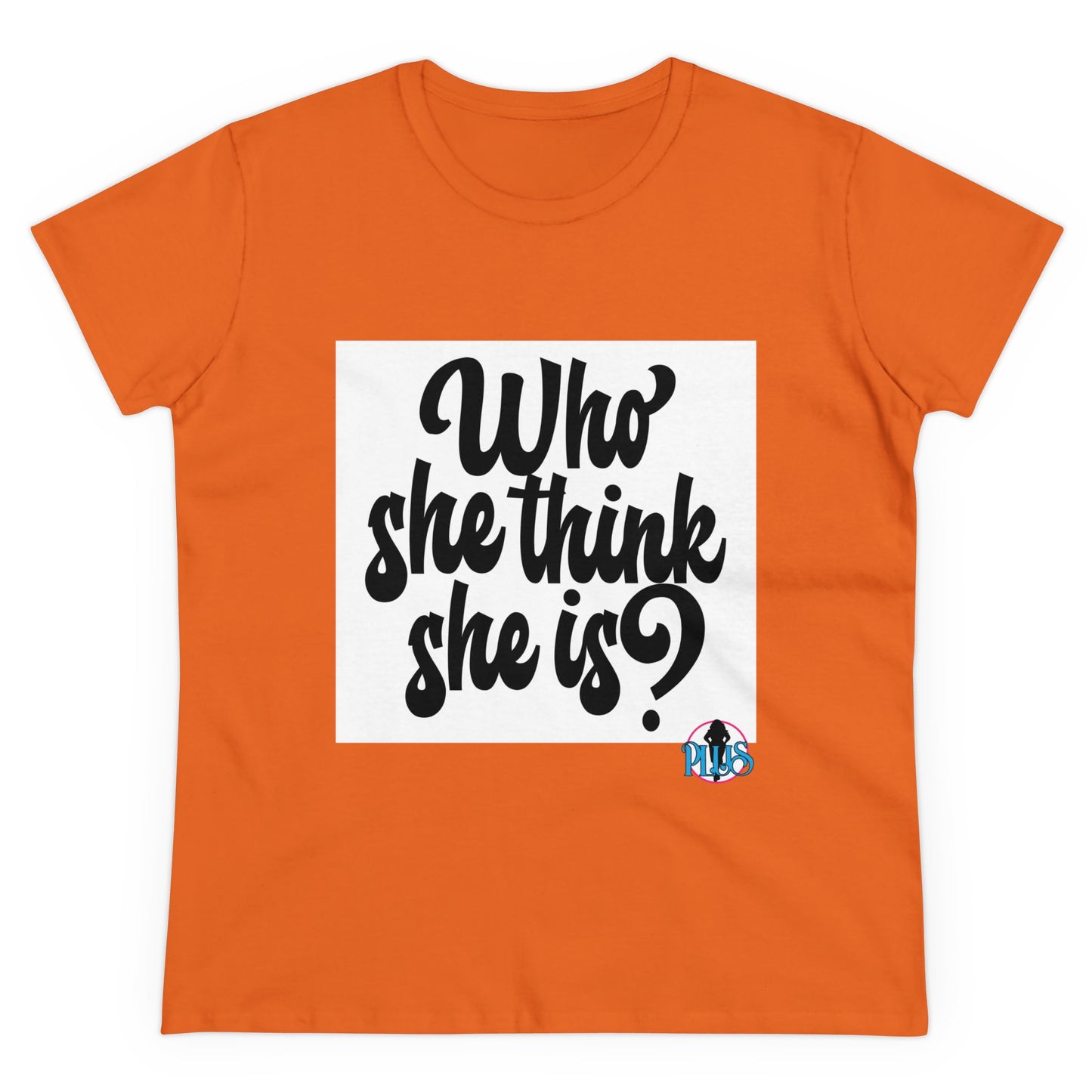 Who She Think She Is? Women's Midweight Cotton Tee