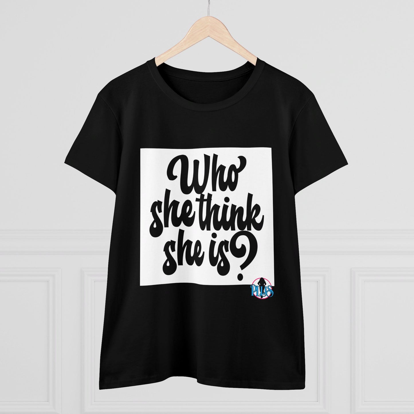 Who She Think She Is? Women's Midweight Cotton Tee