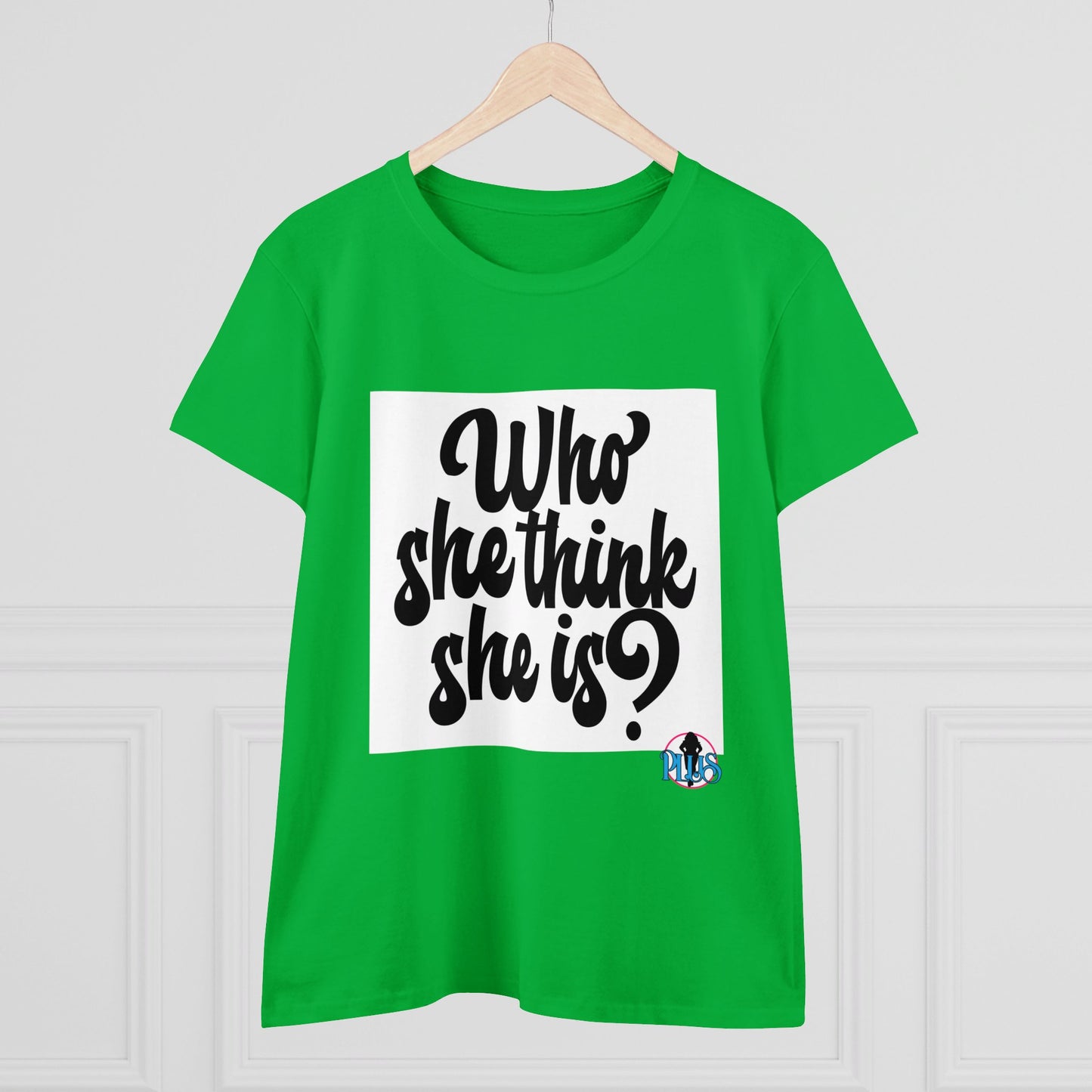 Who She Think She Is? Women's Midweight Cotton Tee