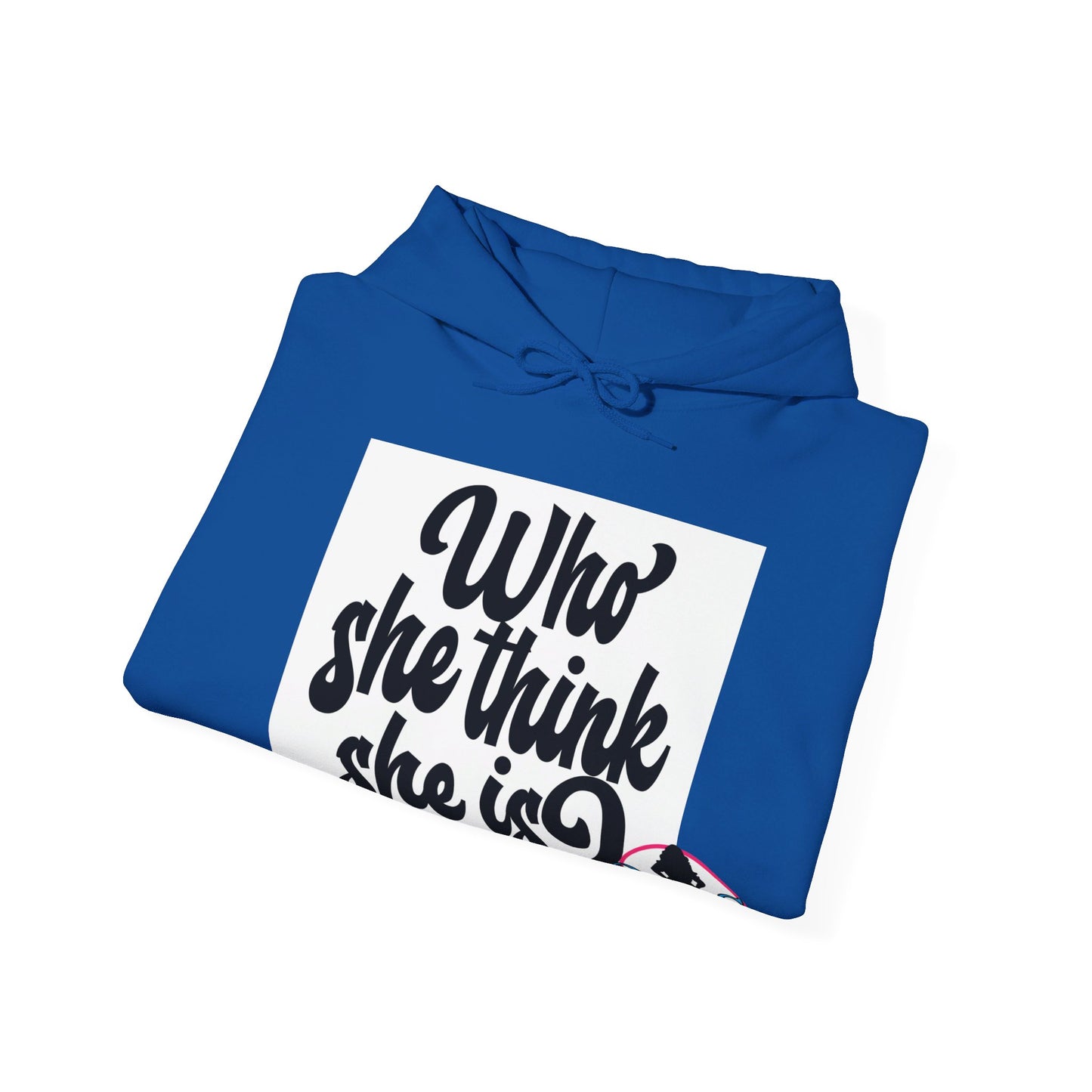 Who She Think She Is? Unisex Hoodie