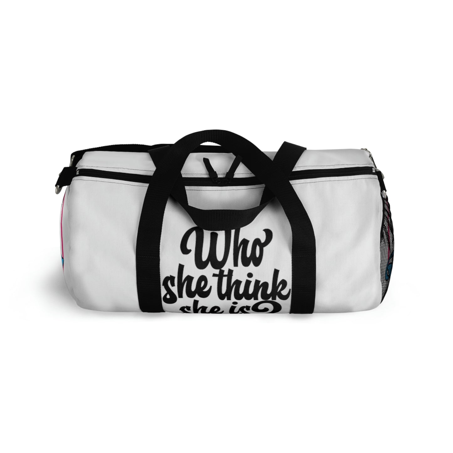 Who She Think She Is? Duffel Bag - Zen White